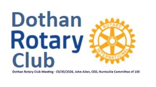 Famous Dothan Rotary Club Meeting - 03/30/2026, John Allen, CEO, Huntsville Committee of 100 Profile