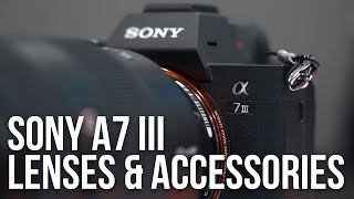 Lenses & Accessories to Buy for Sony a7 III