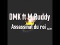 Dmk ft mruddy assassinat du roi