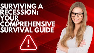 Surviving a Recession: Your Comprehensive Survival Guide