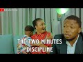 The two minutes Discipline