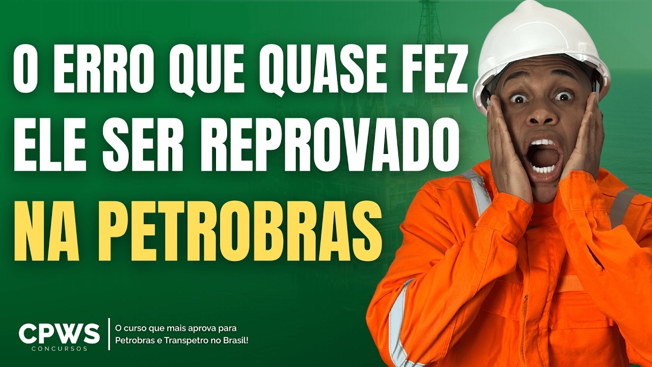 Concurso Petrobras 2026: Aprovado em primeiro lugar revela quais erros você NÃO deve cometer. ⚠️