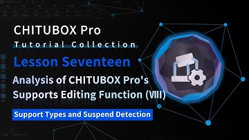 [CHITUBOX Pro]Lesson 17: Analysis of CHITUBOX Pro