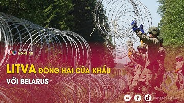 Litva đóng hai cửa khẩu với Belarus