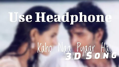 Kaho Naa Pyaar Hai (3D Audio) | Kaho Na Pyaar Hai | Virtual 3D Song 🎧