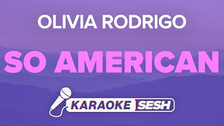 Olivia Rodrigo - so american (Karaoke)