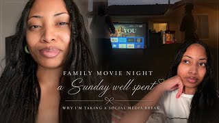 Family Movie Night | My chill Sunday + Why I’m Taking a Social Media Break