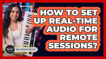 How To Set Up Real-Time Audio For Remote Sessions?