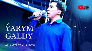 ALLAMYRAT YUSUPOW YARYM GALDY | HALK AYDYM |TOY AYDYM |JANLY SESIM | NEW VIDEO