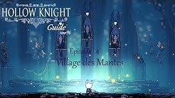 Hollow Knight : guide 100% - Episode 4 : Mantis Village (Village des Mantes)