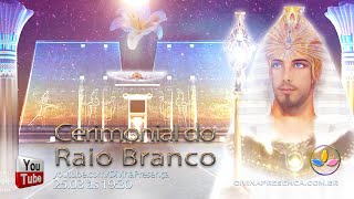 Cerimonial do Raio Branco Março 2022