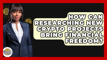 How Can Researching New Crypto Projects Bring Financial Freedom? - CryptoBasics360.com