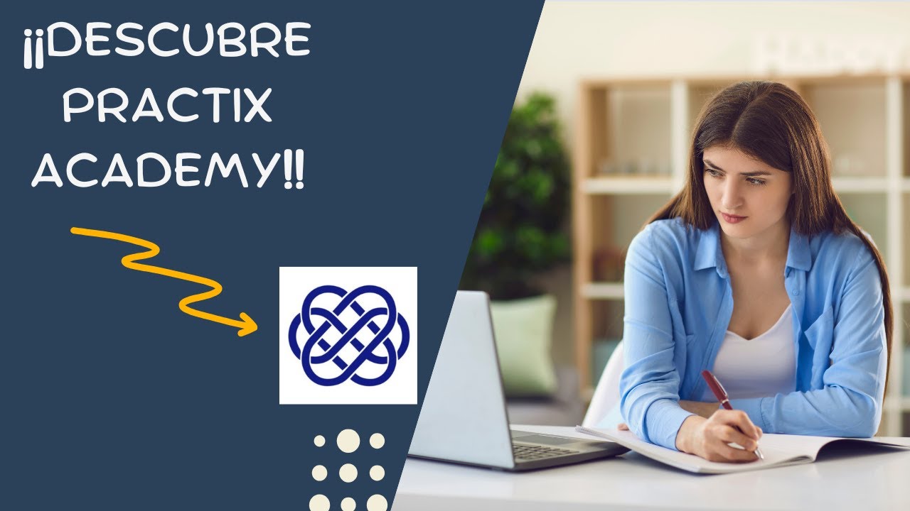 ¡DESCUBRE PRACTIX ACADEMY!