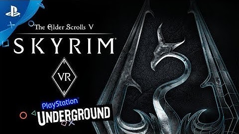 The Elder Scrolls V: Skyrim VR Gameplay | PlayStation Underground