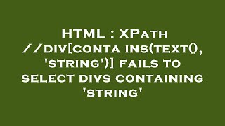 HTML : XPath //div[contains(text(), 'string')] fails to select divs containing 'string'