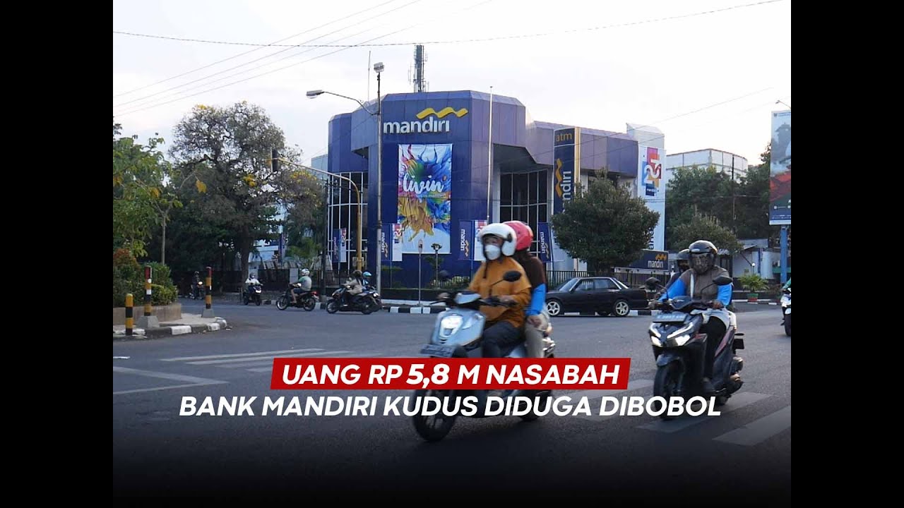 Uang Rp 5,8 M Nasabah Bank Mandiri Kudus Diduga Dibobol