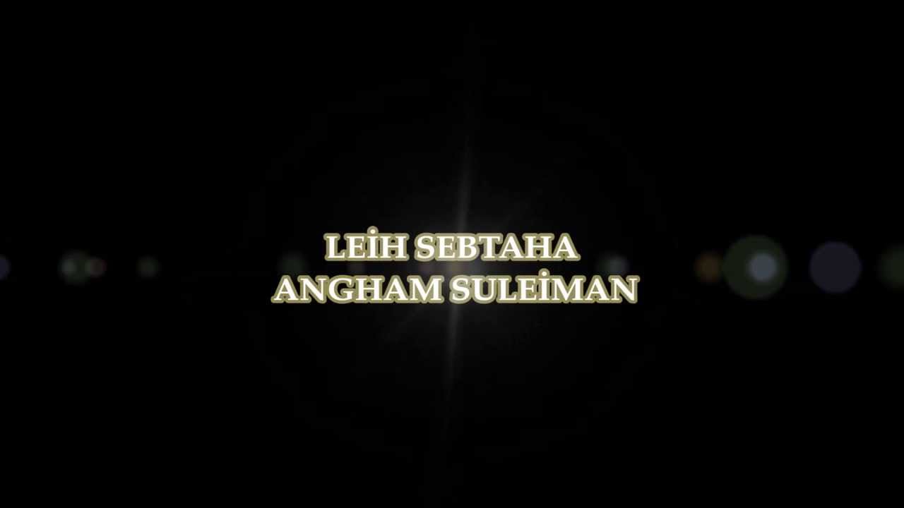 LEİH SEBTAHA / ANGHAM SULEİMAN " T.T. versiyon " LEİH SEBTAHA / ANGHAM SULEİMAN " T.T. versiyon "