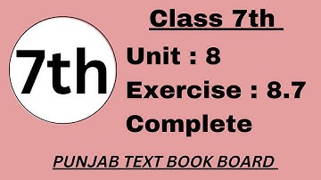 Class 7 Math Unit 8 Exercise 8.7 Punjab Text Book Board [ Complete ] Class 7 Math Exercise 8.7