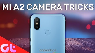 Best Mi A2 Camera Tips & Tricks For Great Photos | GT Hindi