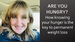 HOW TO IDENTIFY YOUR HUNGER AND LOSE WEIGHT INTUITIVELY