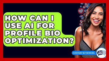 How Can I Use AI For Profile Bio Optimization? - Everyday-Networking