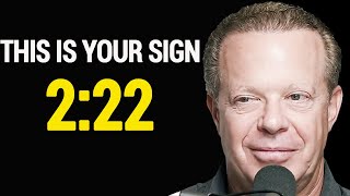 Joe Dispenza - This Is Your Signs 2:22 (it&#39;s so close!!!)