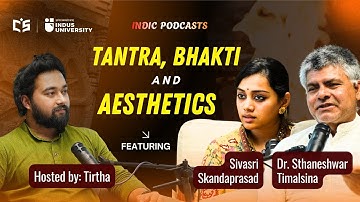 Tantra, Bhakti, & Aesthetics | Ft. Dr. Sthaneshwar Timalsina & Sivasri Skandaprasad | Host- Tirtha