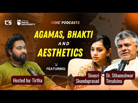 Agamas, Bhakti, & Aesthetics | Ft. Dr. Sthaneshwar Timalsina & Sivasri Skandaprasad | Host- Tirtha