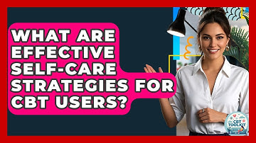 What Are Effective Self-care Strategies For CBT Users? - CBT Toolkit