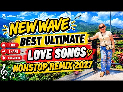 🔥 NONSTOP REMIX 2027 💫 NEW WAVE BEST ULTIMATE LOVE SONGS 💘