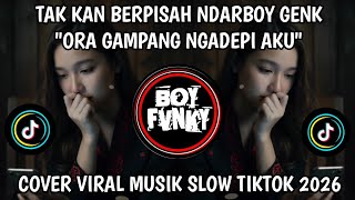 ORA GAMPANG NGADEPI AKU •TAK KAN BERPISAH• BY NDARBOY GENK COVER MUSIK SLOW VIRAL TIKTOK 2026!!!