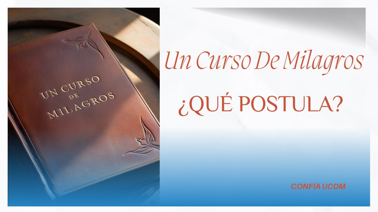 UN CURSO DE MILAGROS. ¿Qué postula?