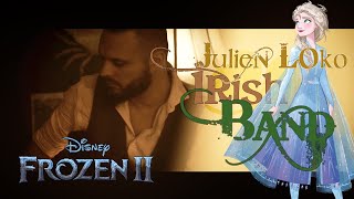FROZEN 2 &quot;All is found&quot; by Julien LOko Irish Band