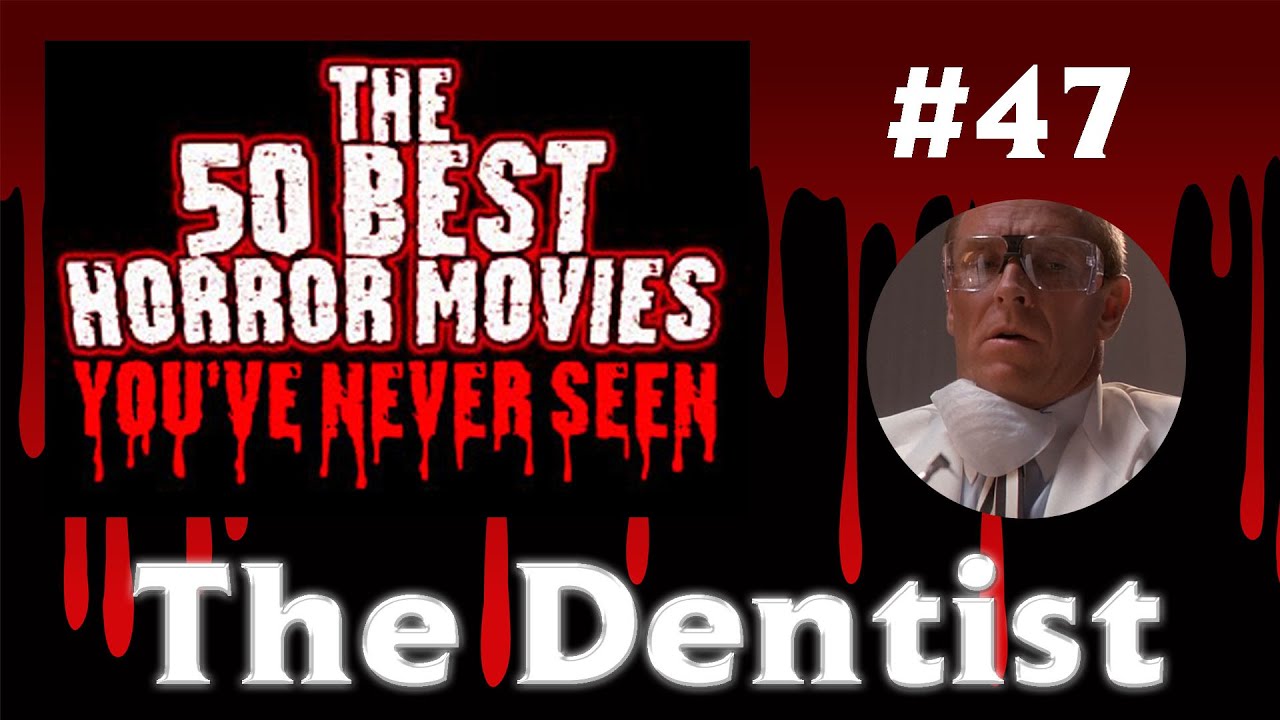 50 Best Horror Movies You've Never Seen | #47 The Dentist - YouTube