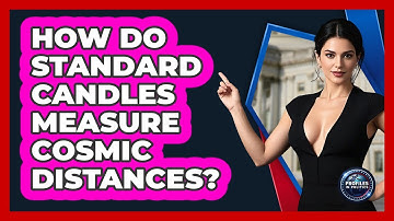 How Do Standard Candles Measure Cosmic Distances? - Profiles in Politics