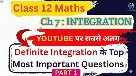 Class 12 Maths | Ch 7 : Integration | Most Important Questions Of Definite Integration 🔥 | #easyhai#