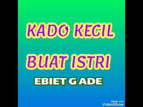 Kado Kecil Buat Istri - EBIET G ADE ( lagu jadul )