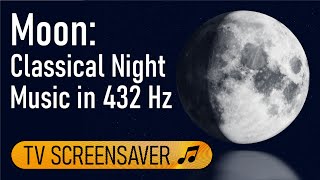 Moon: เพลงคลาสสิคยามค่ำคืนที่ผ่อนคลายใน 432 Hz | สกรีนเซฟเวอร์ทีวี