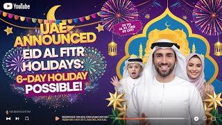 "🇦🇪 6-Day Eid Al Fitr Holiday Announced in UAE! 🎉 | #UAE #EidAlFitr #PublicHoliday #BreakingNews"