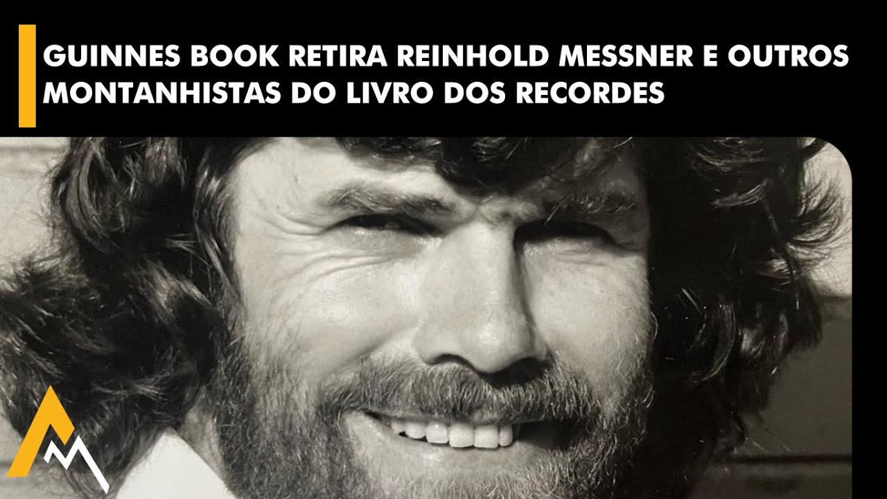 Guinness Book retira Reinhold Messner do Livro dos Recordes ...