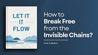 Let It Flow - Break Free from the Invisible Chains Audiobook