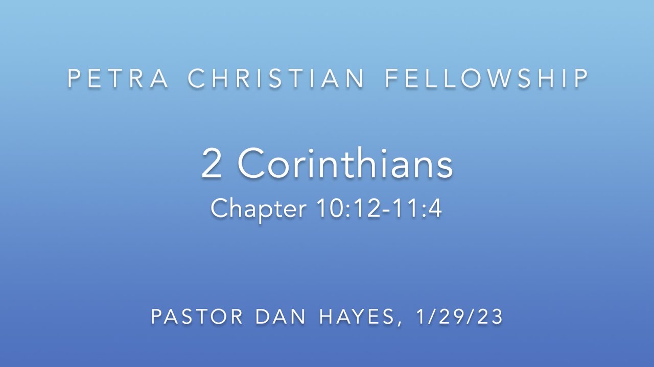 NT08 2nd Corinthians 10 12 11 4 Pastor Dan Hayes 1 29 23 Full nt08-2nd-corinthians-10-12-11-4-pastor-dan-hayes-1-29-23-full