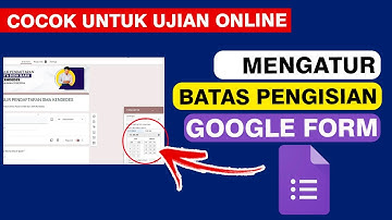 Cara Mengatur Batas Pengisian Di Google Form