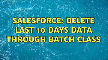 Salesforce: Delete last 10 days data Through batch class