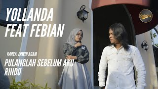 Yollanda & Febian - Pulanglah Sebelum Aku Rindu (  ) | Lagu Melayu Terbaru