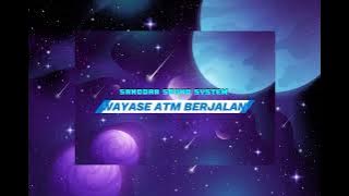 WAYASE ATM BERJALAN [ SANDORO SOUND SYSTEM]