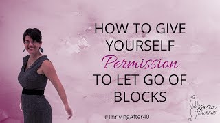 LIVE How to give yourself permission to let go of blocks