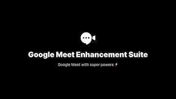Google Meet Enhancement Suite