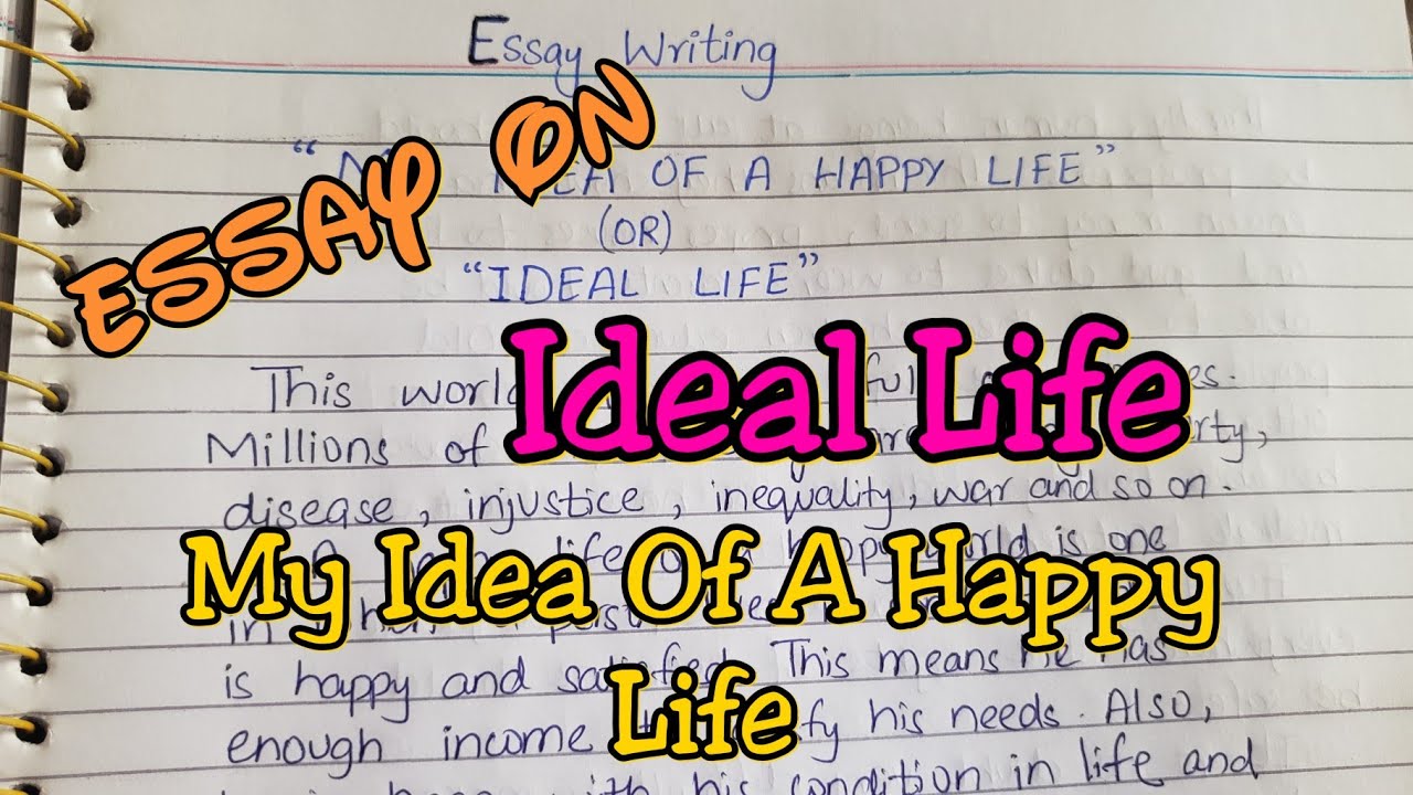 Write An Essay On "IDEAL LIFE" | My Idea Of A Happy Life Essay | Essay Writing In English