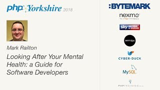 Mark Railton - Looking After Your Mental Health, a Guide for Software Developers